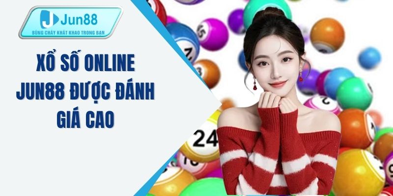 Xổ số online JUN88 được đánh giá cao